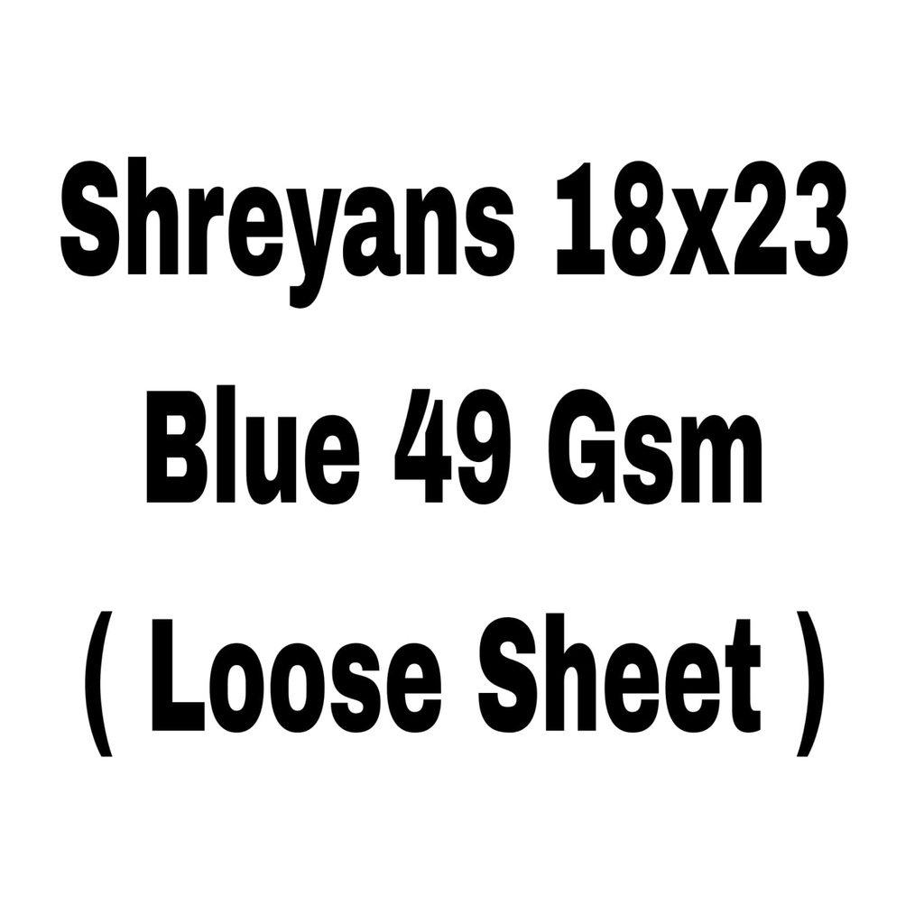 (Loose)Shreyans Blue 18x23 6.3 Kg