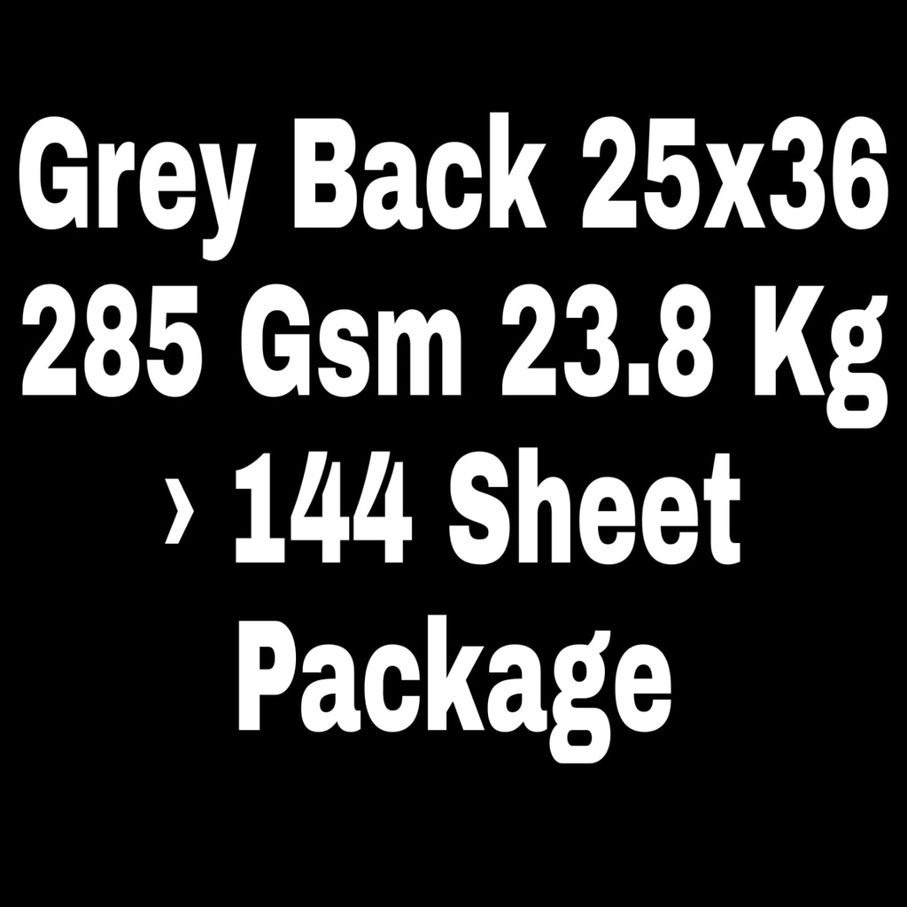 Grey Back 25x36 285 Gsm 23.8 Kg