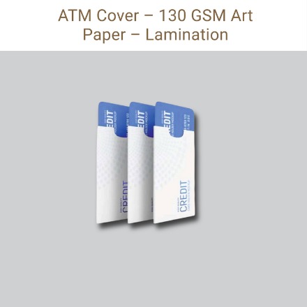 [P6577] ATM Cover 130 Gsm Art Paper with Lamination Multi Colour Print